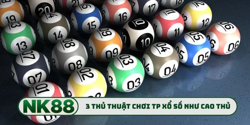 TP Xổ Số - Bí Kíp Bắt Lô Bất Bại Trúng Lớn Mỗi Ngày 3 3 thủ thuật chơi TP xổ số như cao thủ